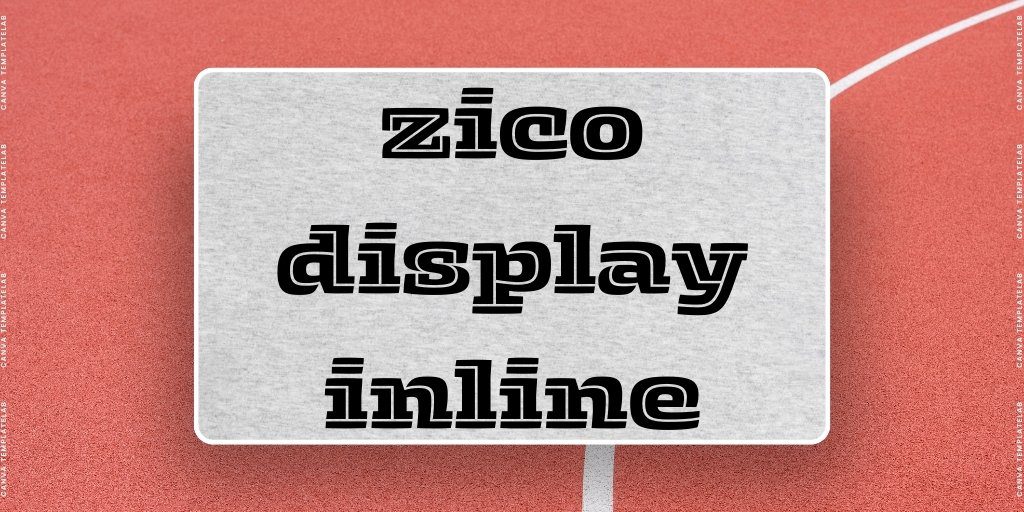 zico display inline font