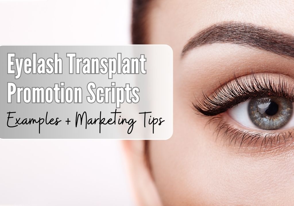 Eyelash Transplant Promotion Scripts example and tips