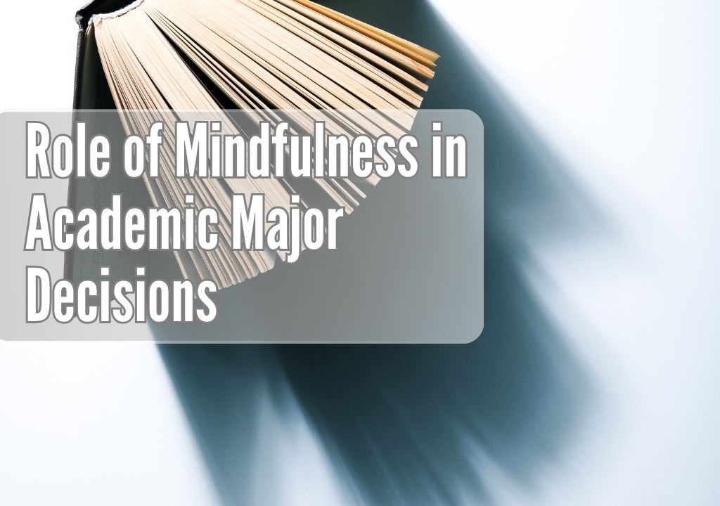 Role of Mindfulness in Academic Major Decisions